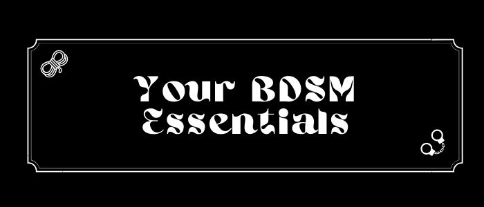 BDSM for Beginners – BDSM Essentials
