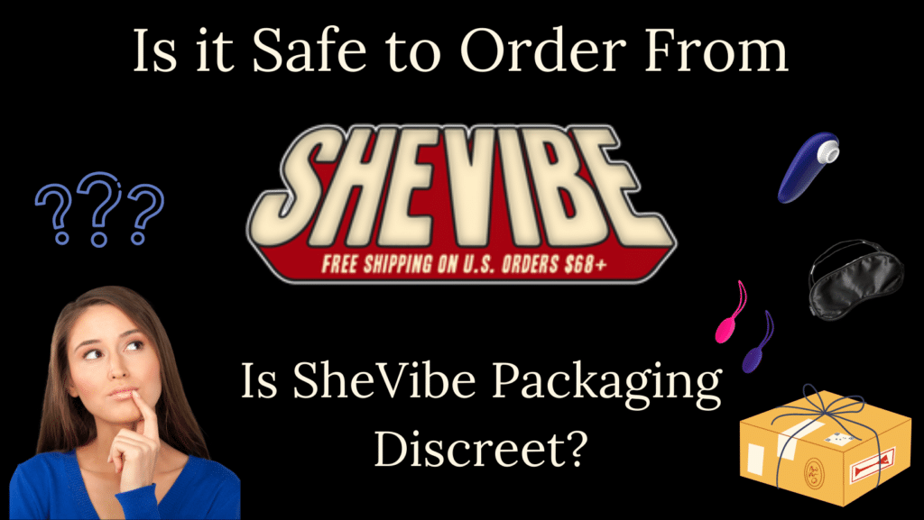 Is SheVibe packaging discreet? Is it safe to order from SheVibe?