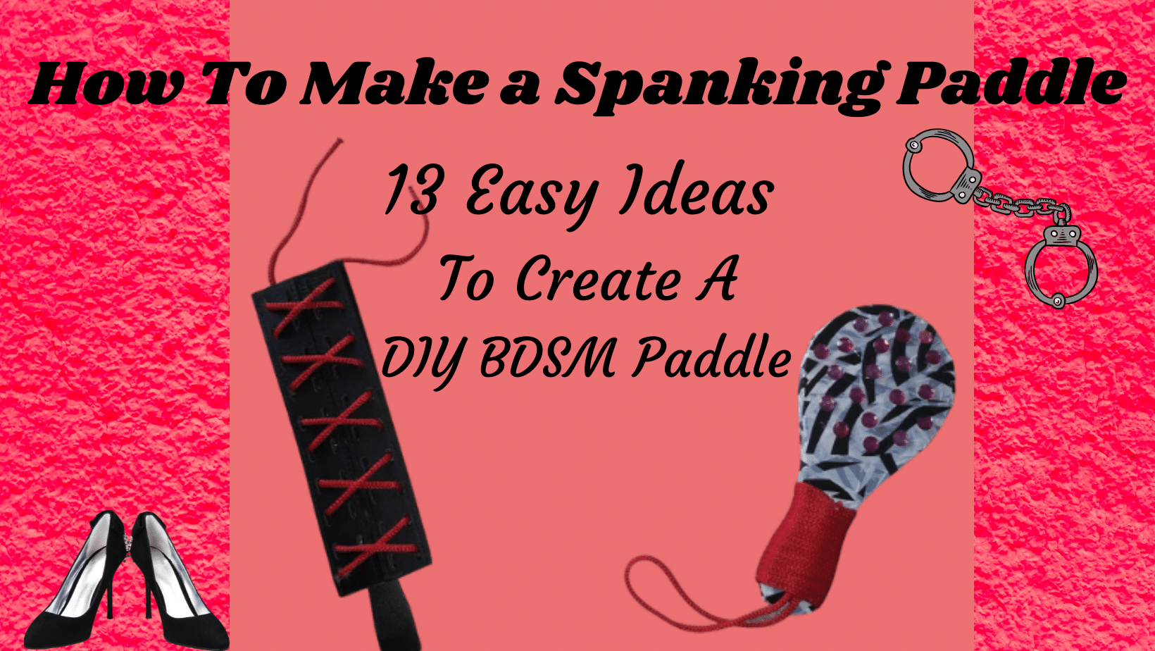 How to Make a Spanking Paddle: 13 Easy Ideas to Create a DIY BDSM Paddle