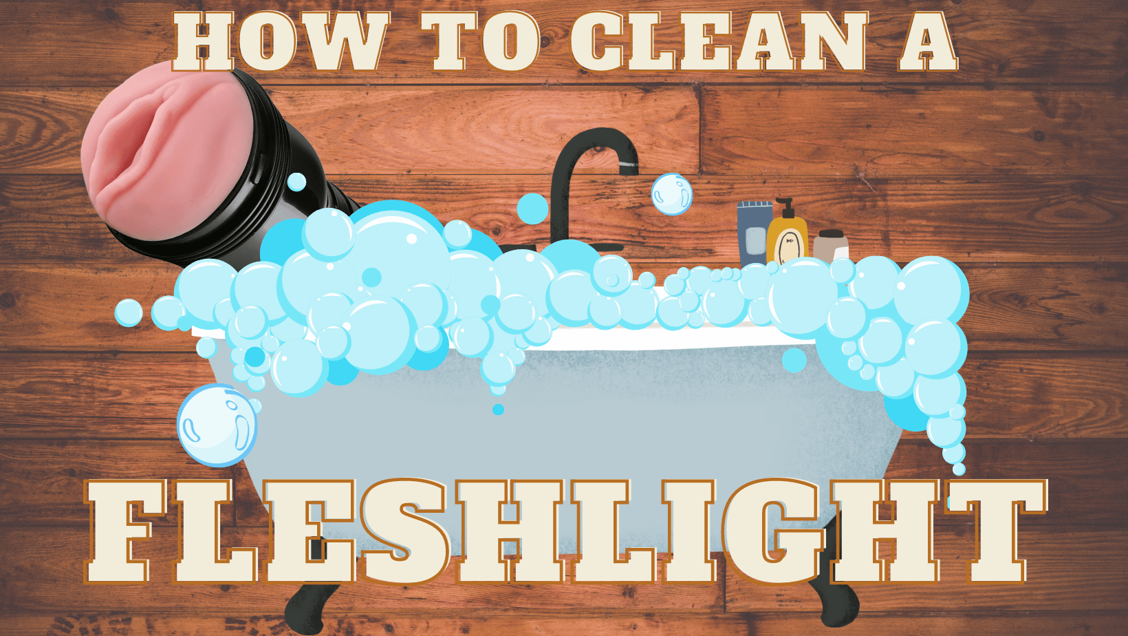 How to Clean a Fleshlight