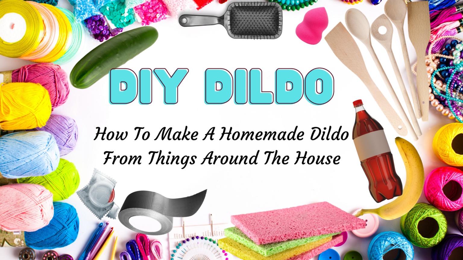 16 Ways To Make A Homemade Dildo Diy 