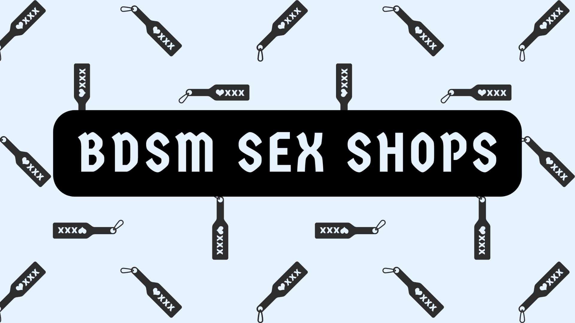 The Best BDSM Sex Shops For All Your Dark Desires