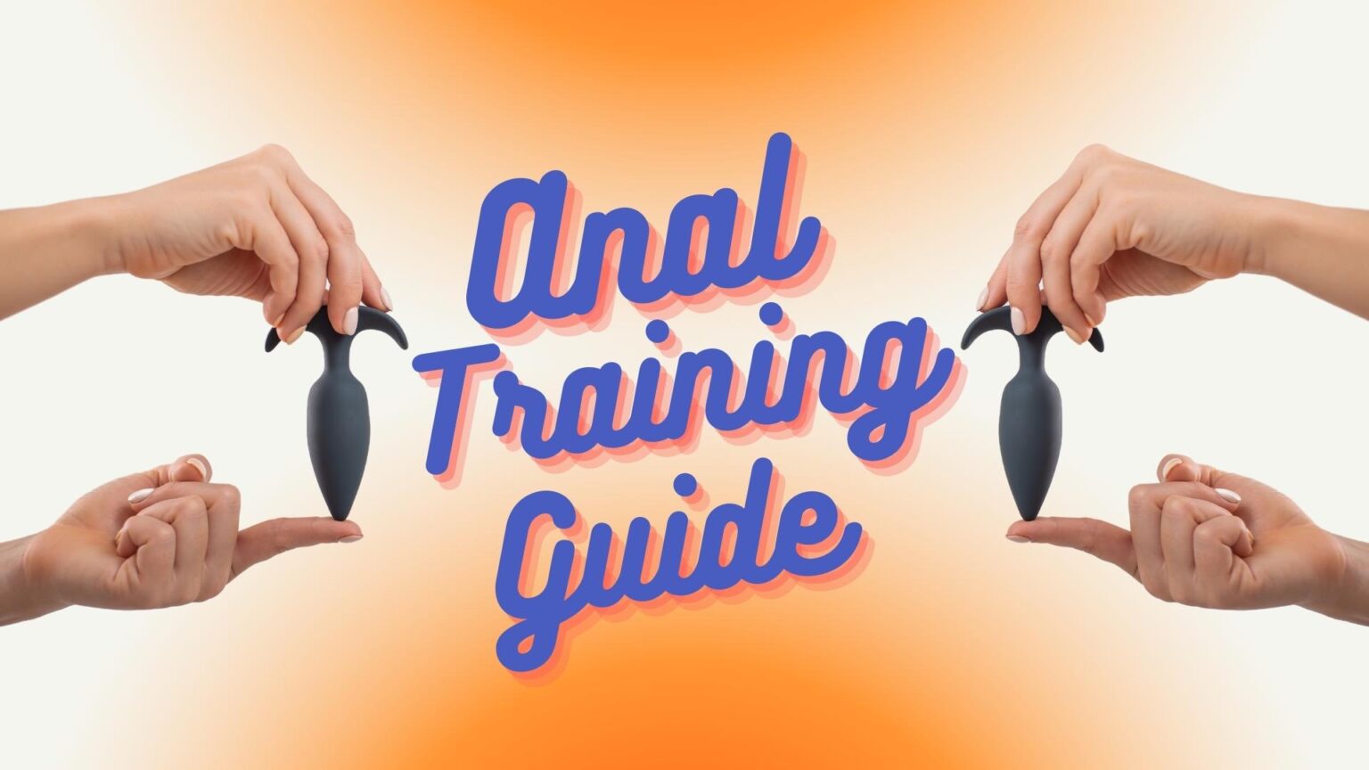 Anal Training Guide For Safe And Sexy Anal Stretching 0230