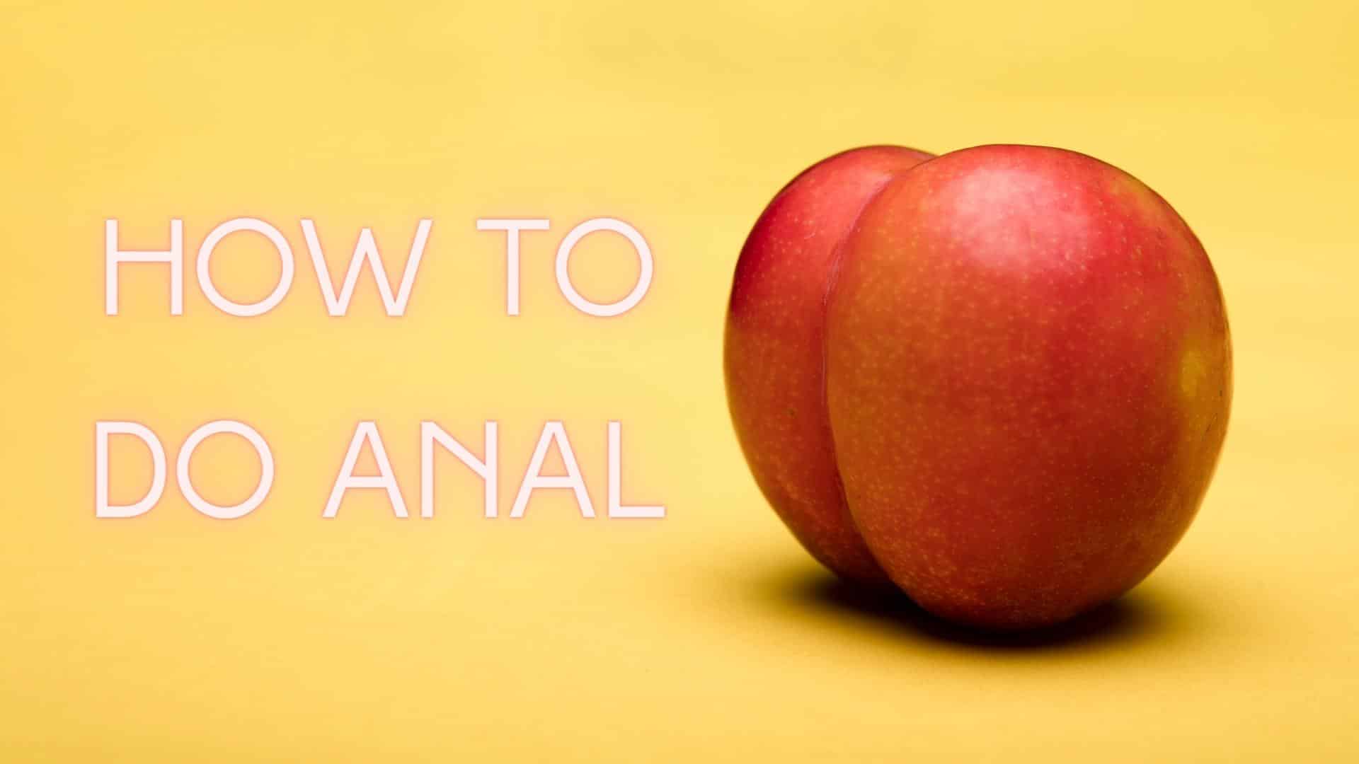 How to Do Anal — A Beginner’s Guide