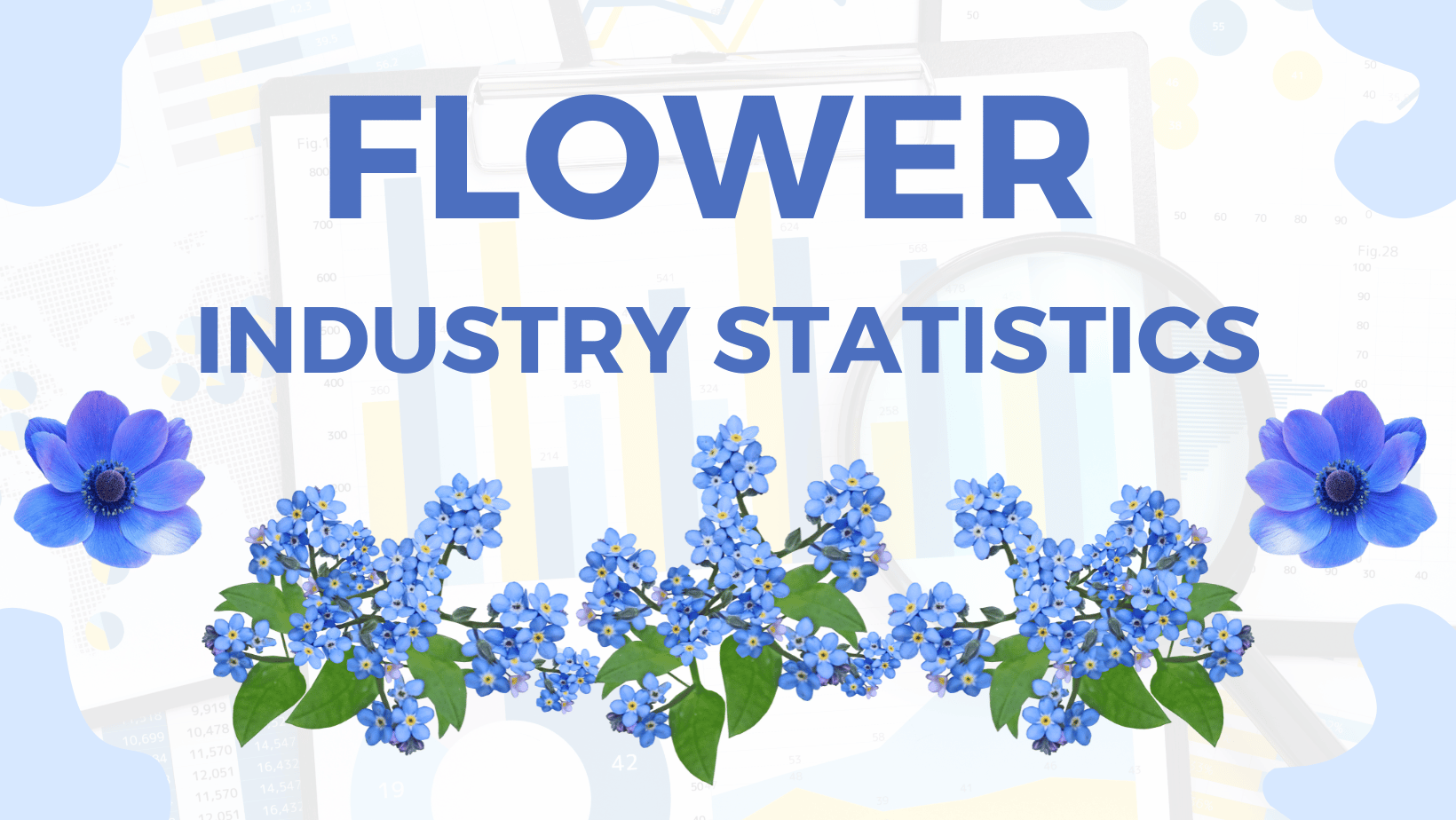 Flower Industry Statistics: Market size, floral sales, trends, occasions, trends, companies and countries.