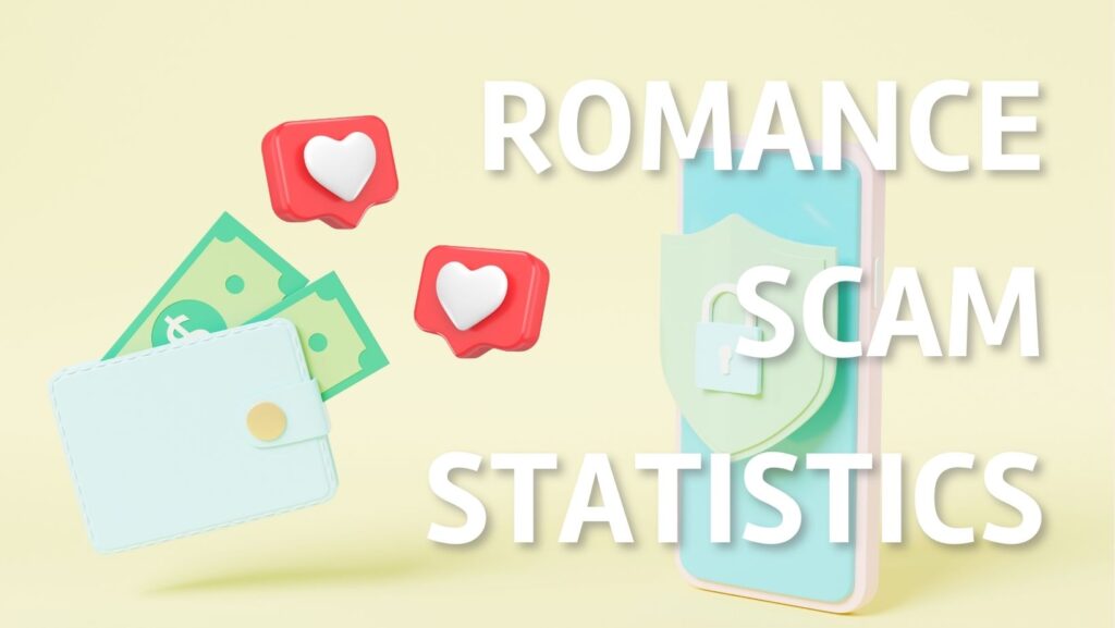 romance scam statistics
