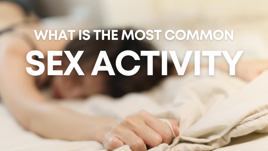 what is the most common sex activity statistics