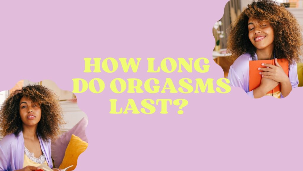 statistics on How Long Do Orgasms Last