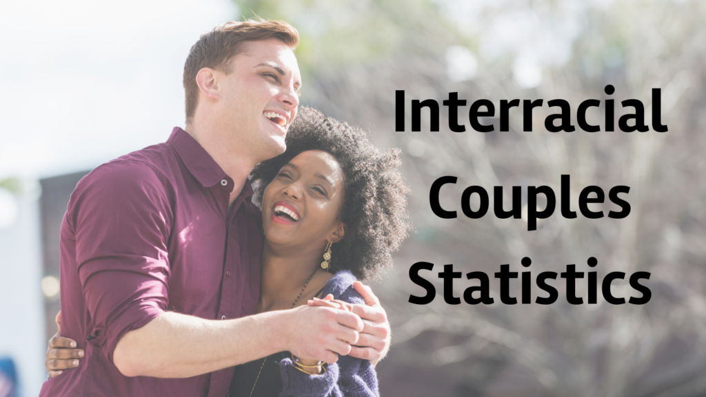 Interracial Couples and Marriage Statistics