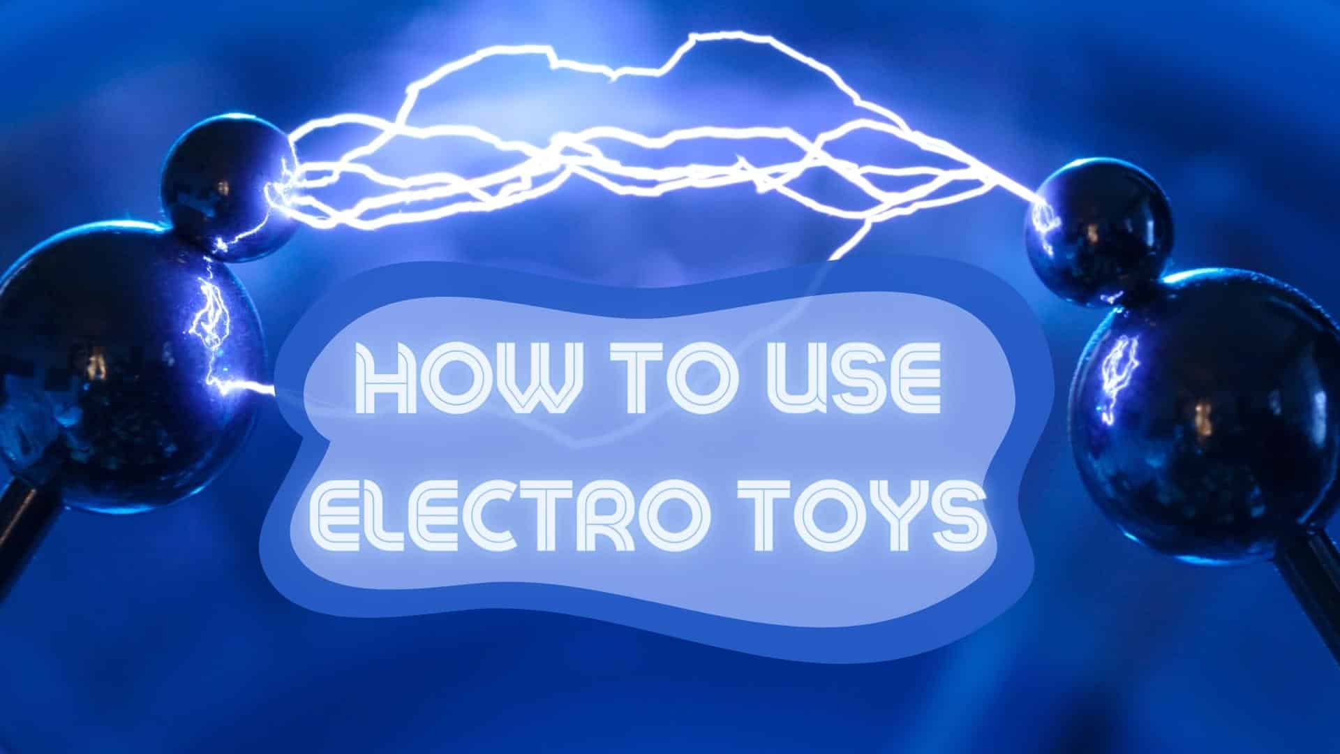 How to Use Electro Toys: A Beginner’s Guide