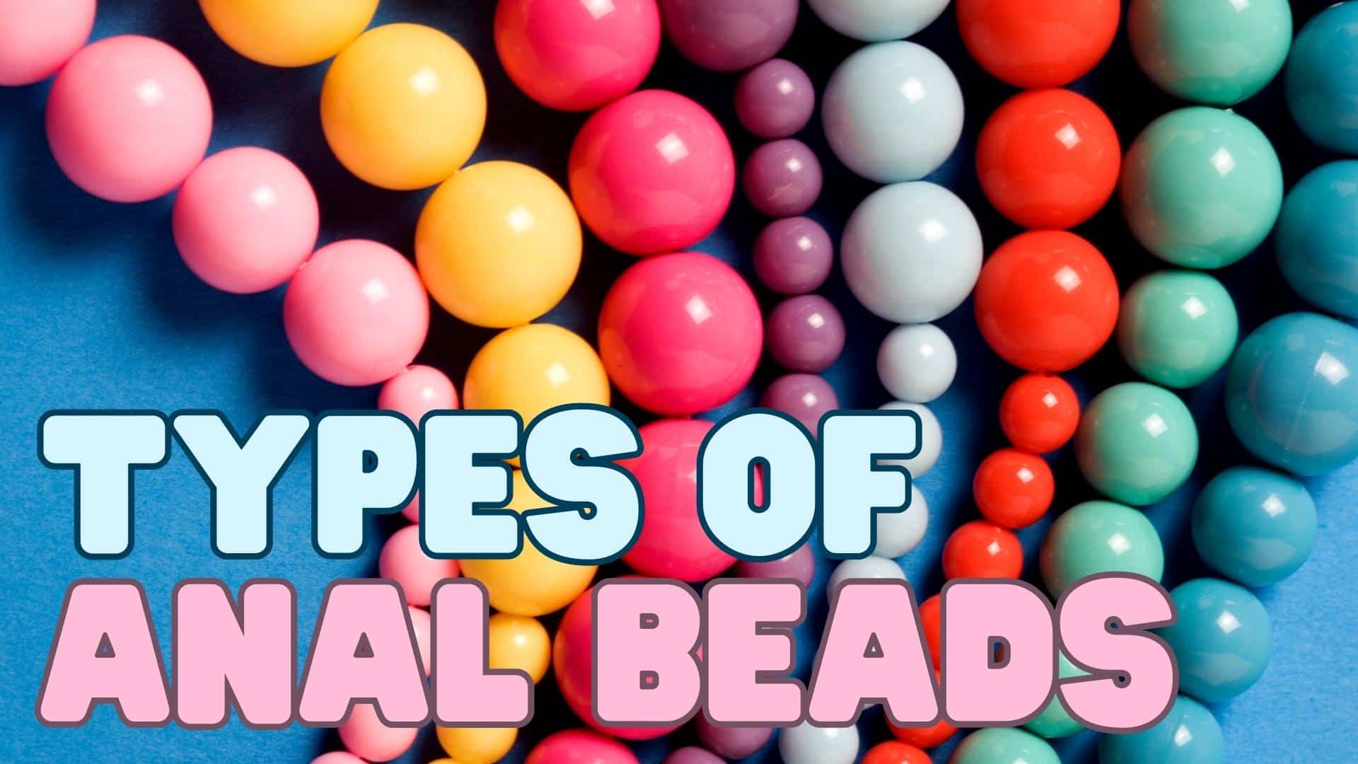 Different Types of Anal Beads
