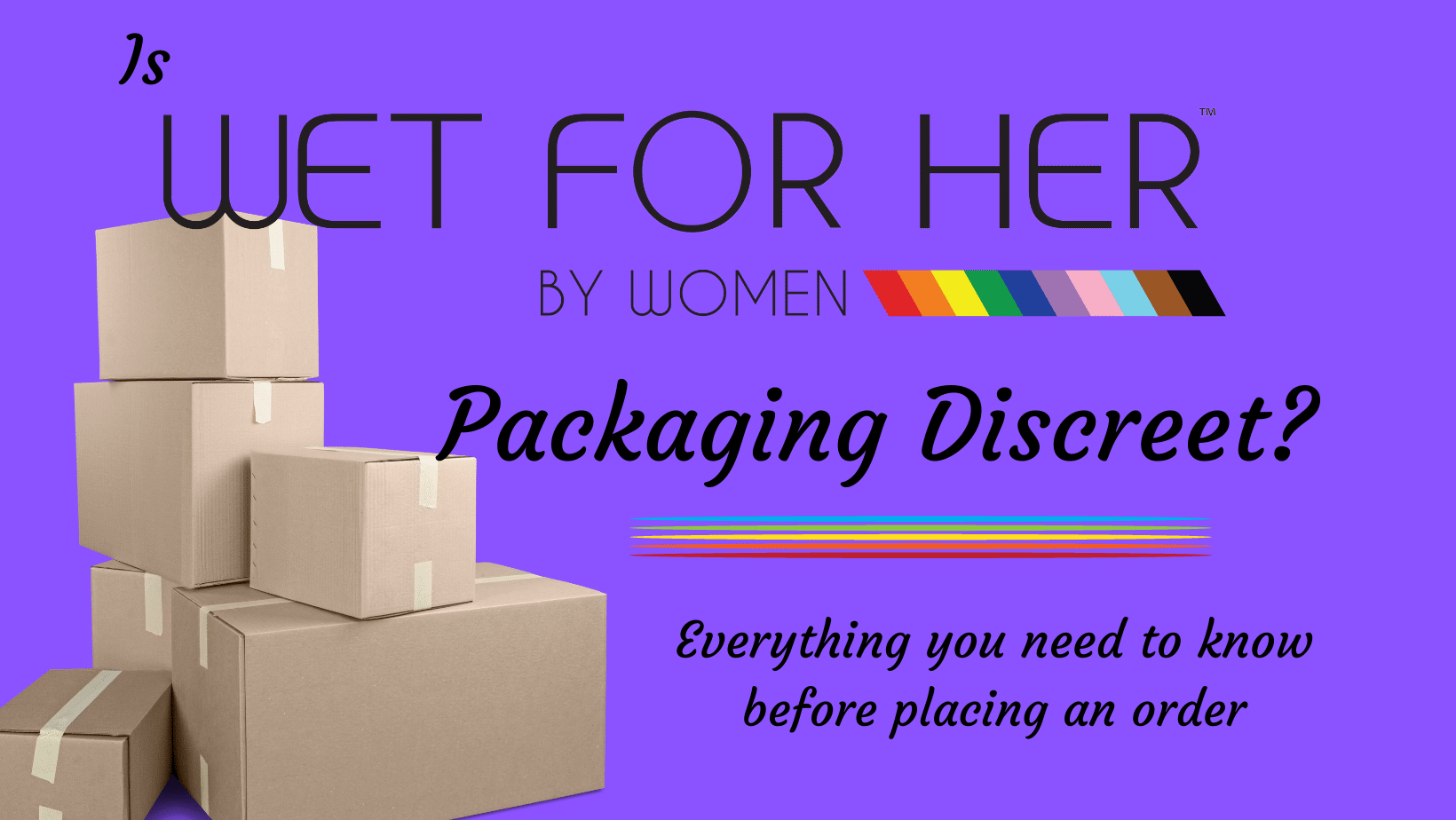 Is Wet For Her Packaging Discreet? (+How to get Free Shipping)