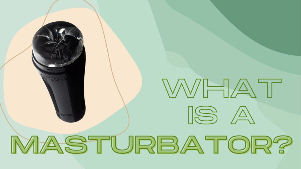 What is a Masturbator