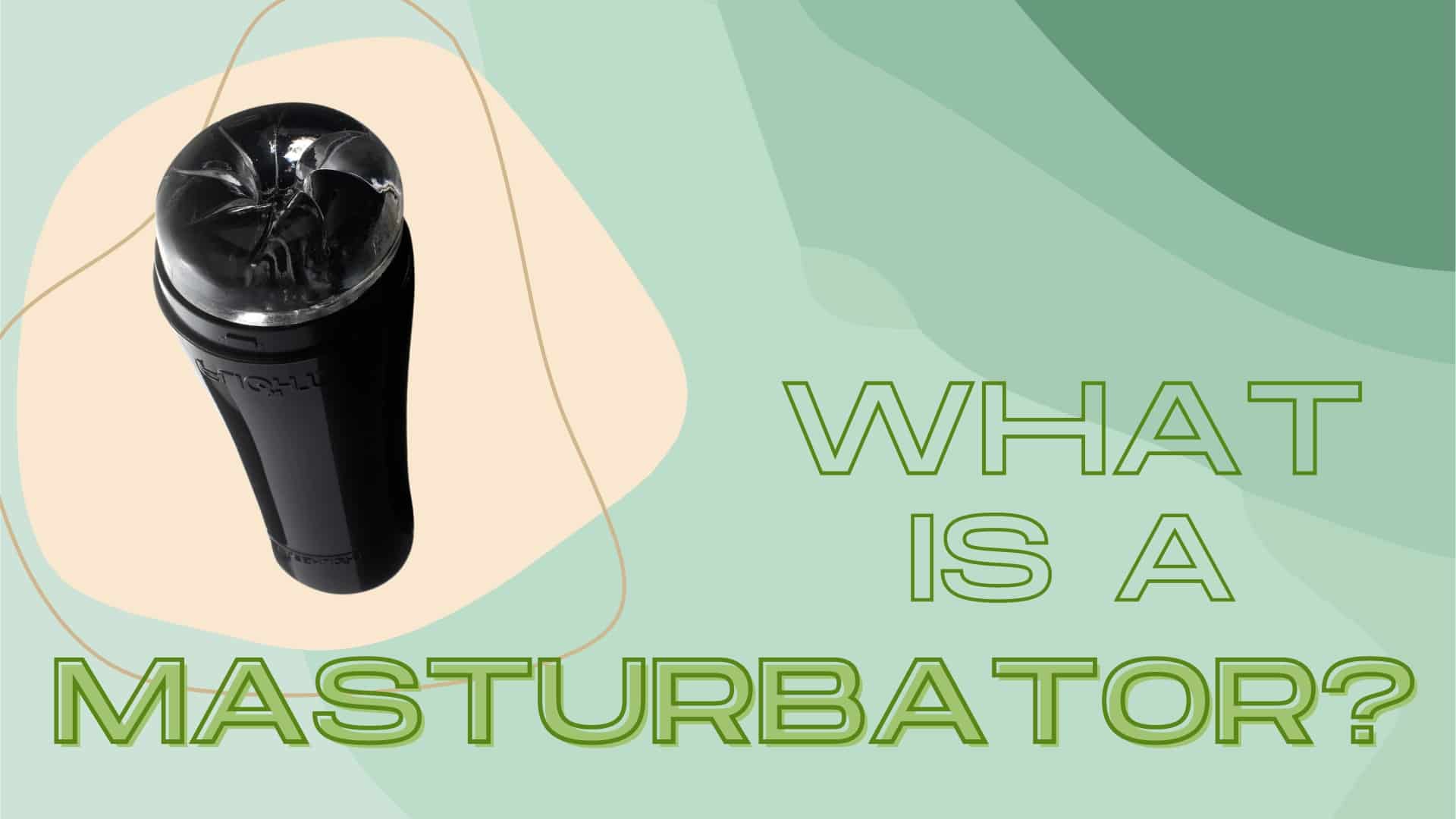 What is a Masturbator?