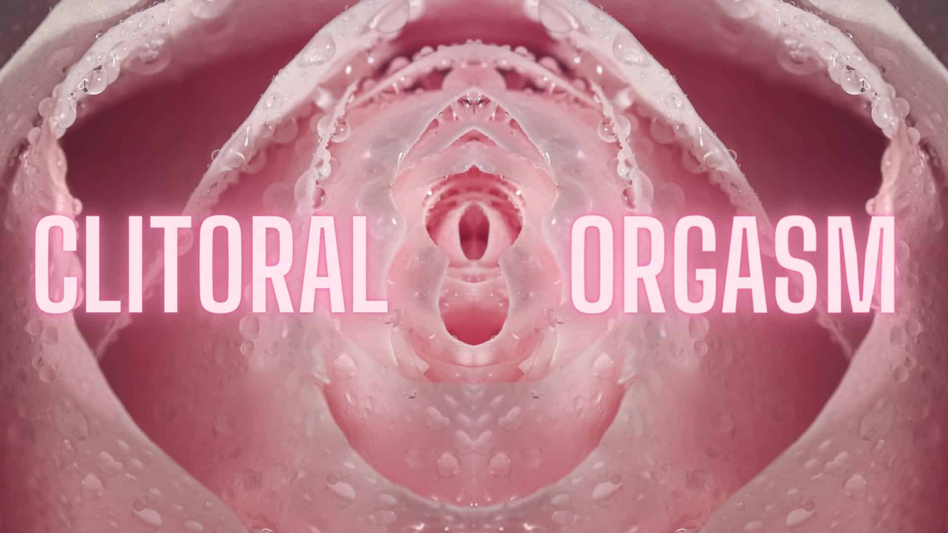 The Ultimate Guide to Clitoral Orgasm