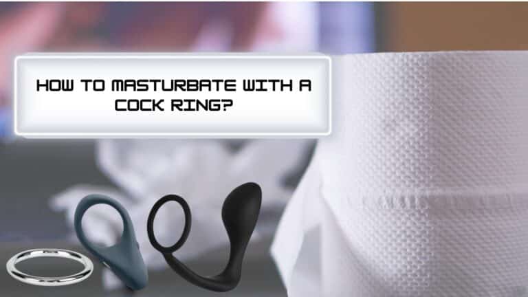 How to Masturbate With a Cock Ring? | Bedbible.com