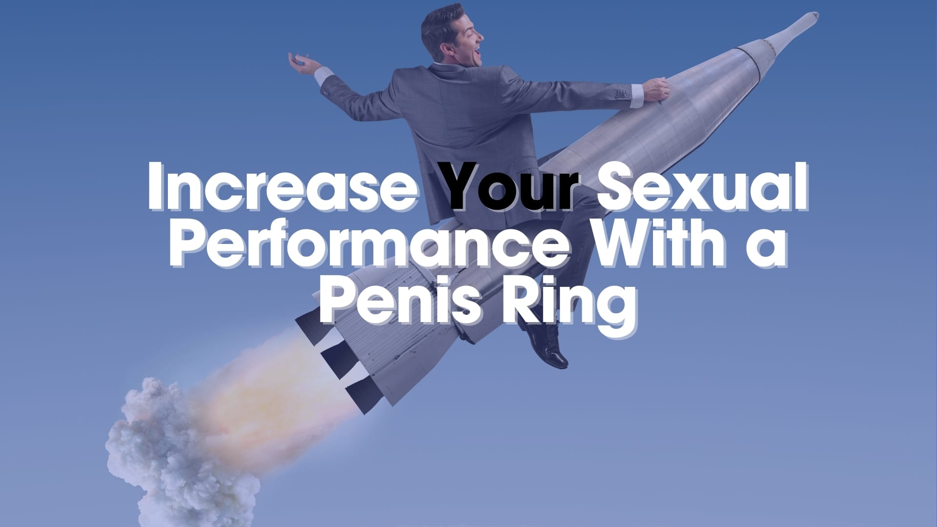 Increase Sexual Performance With a Penis Ring